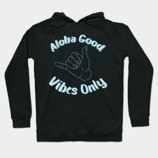 aloha good vibes only Hoodie